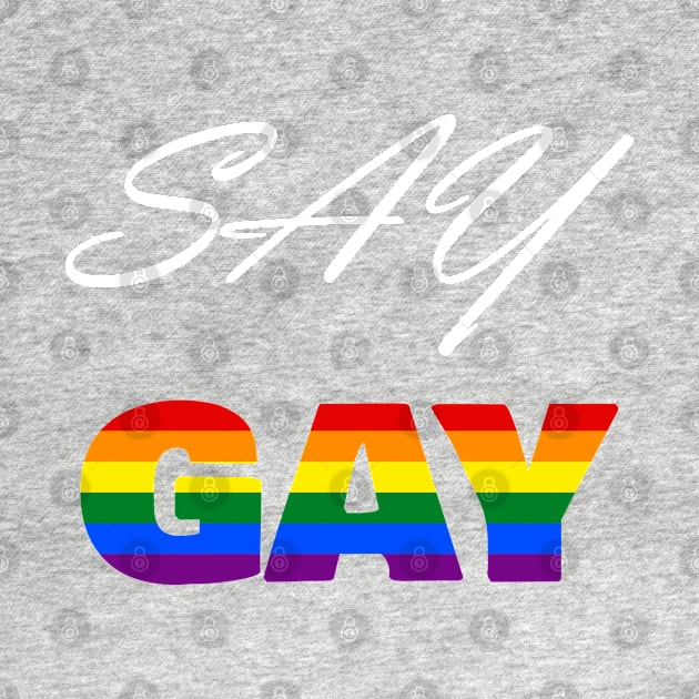 Say Gay Florida! #LGBTQ #SayGay (white)|Transgender| LGBTQ+| Don't Say Gay Bill by RevolutionToday